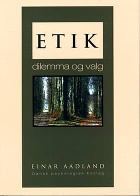 Etik - dilemma og valg af Einar Aadland