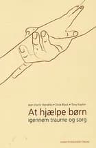 At hjælpe børn igennem traume og sorg af Jean Harris Hendriks, Dora Black og Tony Kaplan