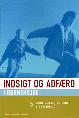 Indsigt og adfærd i børnehøjde af Anne Vibeke Fleischer Lise Merrild