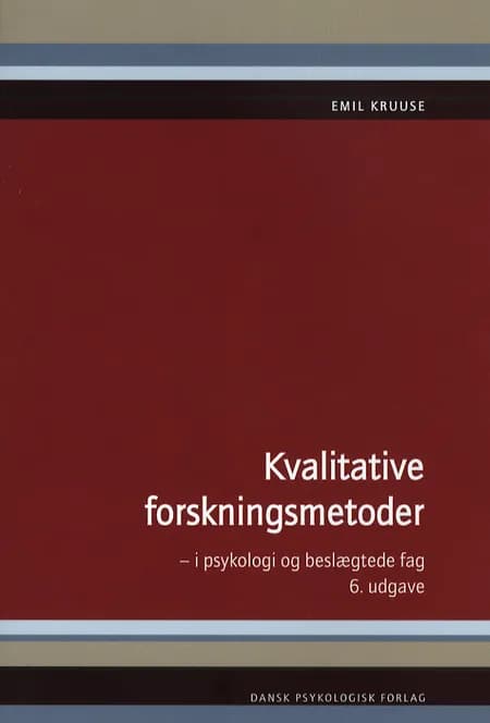 Kvalitative forskningsmetoder i psykologi og beslægtede fag af Emil Kruuse