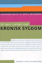 At være i verden med kronisk sygdom af Marianne Bache og Bente Østerberg