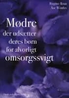 Mødre der udsætter deres børn for alvorligt omsorgssvigt