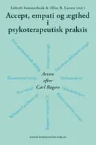 Accept, empati og ægthed i psykoterapeutisk praksis af Lisbeth Sommerbeck, Allan Holmgren og Allan Becker Larsen