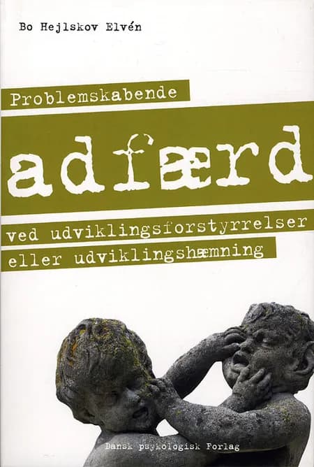 Problemskabende adfærd ved udviklingsforstyrrelser eller udviklingshæmning af Bo Hejlskov Elvén