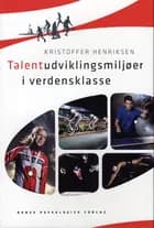 Talentudviklingsmiljøer i verdensklasse af Kristoffer Henriksen