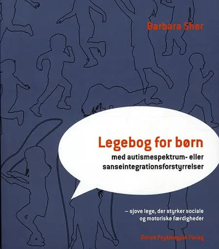 Legebog for børn - med autismespektrum- eller sanseintegrationsforstyrrelser af Barbara Sher