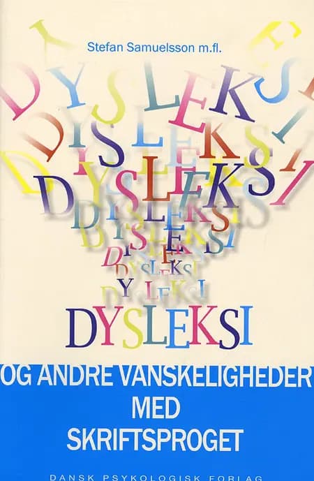 Dysleksi og andre vanskeligheder med skriftsproget af Stefan Samuelsson