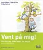 Vent på mig af Anne Vibeke Fleischer og Rikke Mølbak