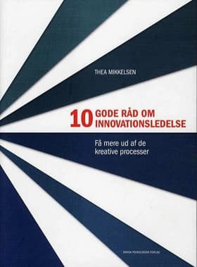 10 gode råd om innovationsledelse af Thea Mikkelsen