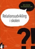 Relationsudvikling i skolen af Gitte Haslebo og Gro Emmertsen Lund