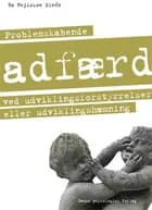 Problemskabende adfærd ved udviklingsforstyrrelser eller udviklingshæmning af Bo Hejlskov Elvén