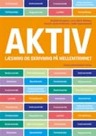 Aktiv læsning og skrivning på mellemtrinnet af Birgitte Blomgren, Lisbeth Haahr Pedersen og Lene René Nielsen