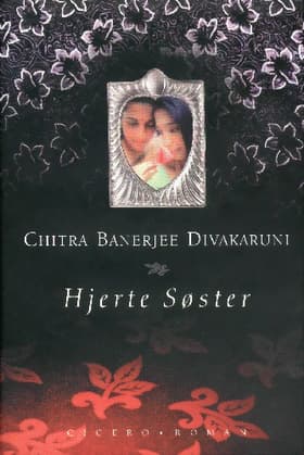 Hjerte søster af Chitra Banerjee Divakaruni