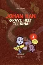 Johan kan - grave helt til Kina af Keld Petersen