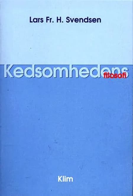 Kedsomhedens filosofi af dr. art i filosofi Lars Fr. H. Svendsen