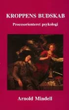 Kroppens budskab af Arnold Mindell