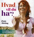 Hvad vil du ha´? af Joan Ørting