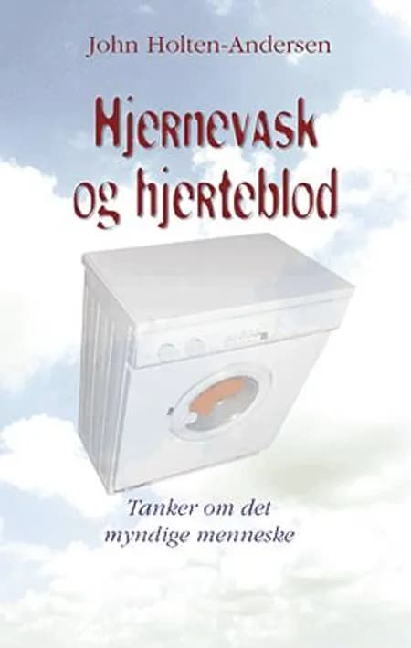 Hjernevask og hjerteblod af John Holten-Andersen