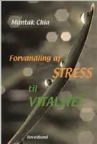 Forvandling af stress til vitalitet af Mantak Chia