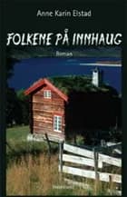 Folkene på Innhaug af Anne Karin Elstad