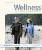 Wellness - lev længere, sundere og gladere af Marina Aagaard