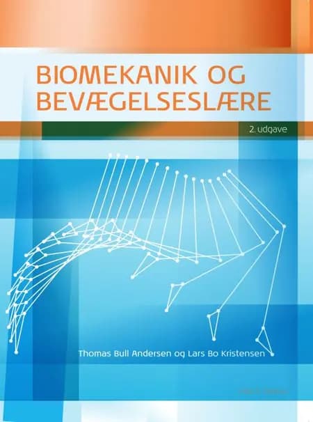 Biomekanik og bevægelseslære af Thomas Bull Andersen