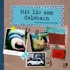 Mit liv som delebarn