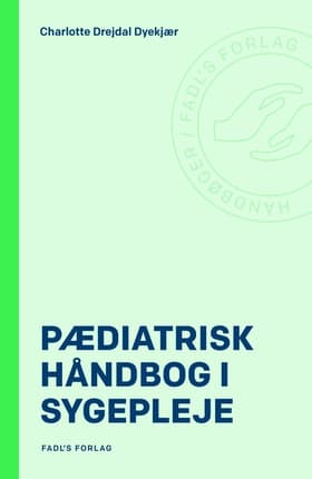 Pædiatrisk håndbog i sygepleje af Charlotte Drejdal Dyekjær