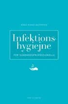 Infektionshygiejne af Anne-Marie Andersen