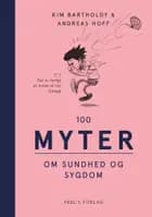 100 myter om sundhed og sygdom af Kim Bartholdy og Andreas Hoff