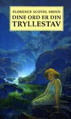 Dine ord er din tryllestav af Florence Scovel Shinn