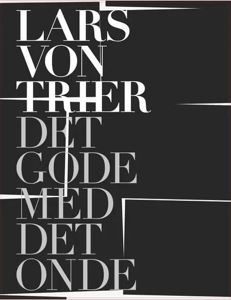 Lars von trier - det gode med det onde af Peter Schepelern