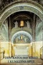 Den katolske Kirke - i kunstens spejl af Hans Jørgen Frederiksen