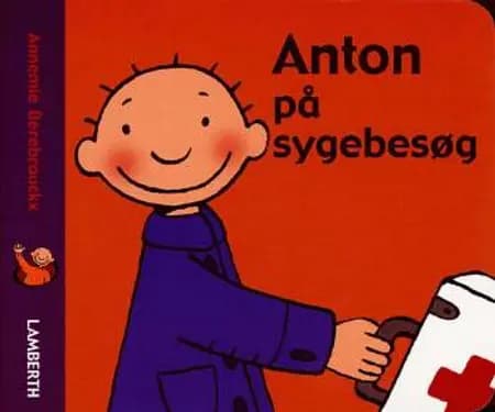 Anton på sygebesøg af Annemie Berebrouckx