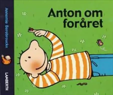 Anton om foråret af Annemie Berebrouckx