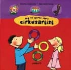 Jeg vil gerne være cirkusartist af Hilde Vandermeeren og Annemie Berebrouckx