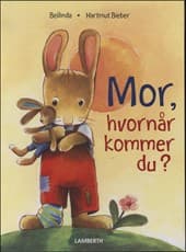 Mor, hvornår kommer du? af Bellinda
