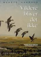 Vildere bliver det ikke