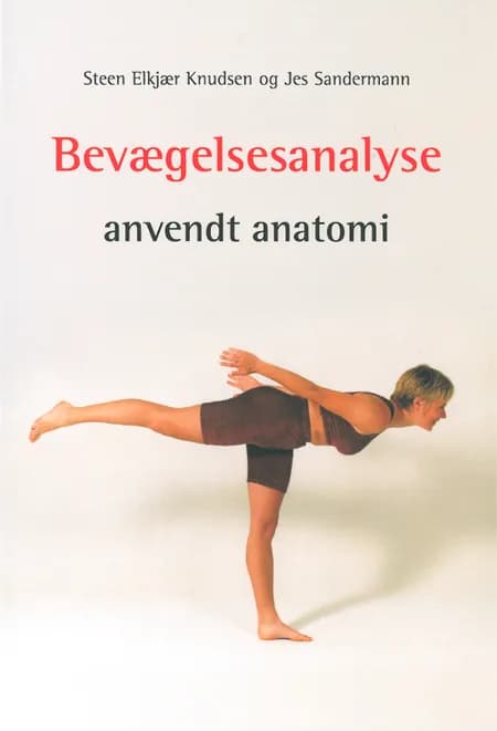 Bevægelsesanalyse - anvendt anatomi af Steen Elkjær Knudsen