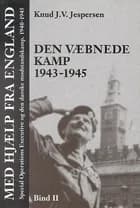 Med hjælp fra England. Den væbnede kamp 1943-1945 af Knud J. V. Jespersen