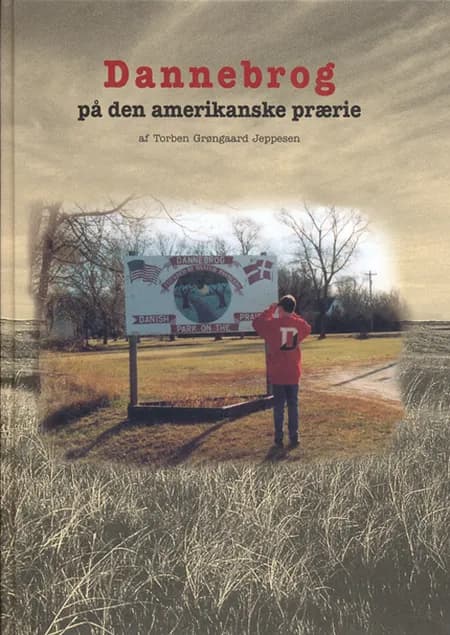 Dannebrog på den amerikanske prærie af Torben Grøngaard Jeppesen
