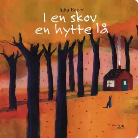 I en skov en hytte lå af Jutta Bauer