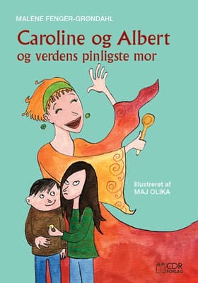 Caroline og Albert og verdens pinligste mor af Malene Fenger-Grøndahl
