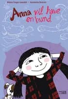 Anna vil have en hund af Malene Fenger-Grøndahl