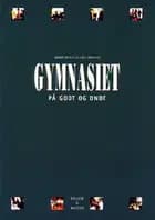 Gymnasiet på godt og ondt