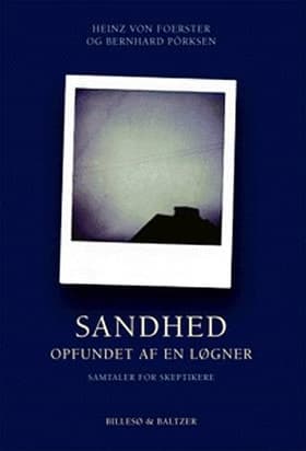 Sandhed - opfundet af en løgner af Heinz von Foerster