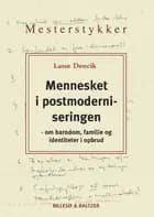 Mennesket i postmoderniseringen af Lars Dencik