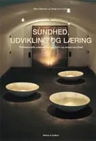 Sundhed, udvikling og læring af Uffe Juul Jensen, Bjarne Bruun Jensen og Bente Jensen