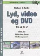 Lyd, video og DVD - fra A til Z af Michael B. Karbo