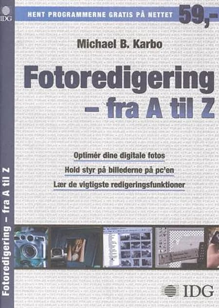Fotoredigering - fra A til Z af Michael B. Karbo